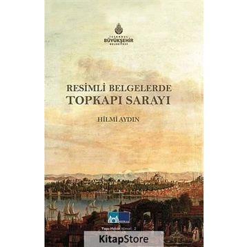 RESIMLI BELGELERLE TOPKAPI SARAYI - HILMI AYDIN