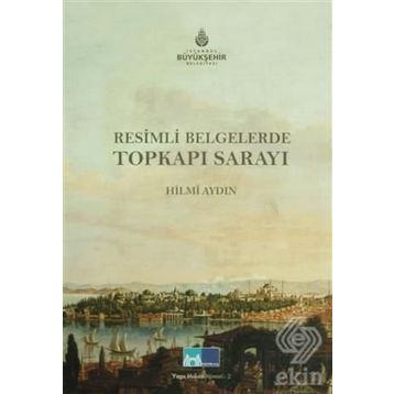 RESIMLI BELGELERLE TOPKAPI SARAYI - HILMI AYDIN