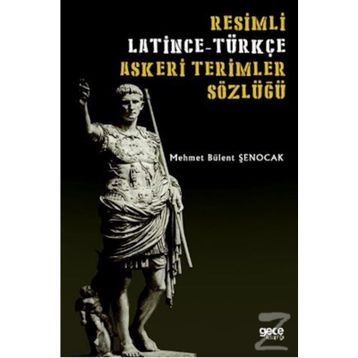 Resimli Latince - Türkçe Askeri Terimler Sözlüğü - Mehmet Bülent Şenocak
