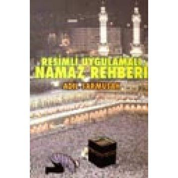 Resimli Uygulamalı Namaz Rehberi - Adil Sarmusak