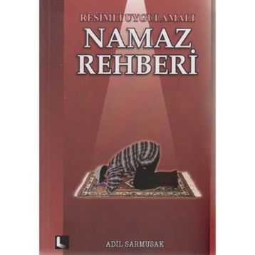Resimli Uygulamalı Namaz Rehberi - Adil Sarmusak