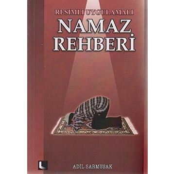 Resimli Uygulamalı Namaz Rehberi - Adil Sarmusak