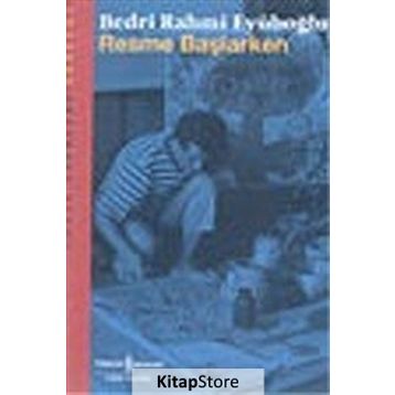 RESME BAŞLARKEN - BEDRI RAHMI EYÜBOĞLU