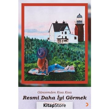 Resmi Daha İyi Görmek - Sezer Esensoy Çiçek
