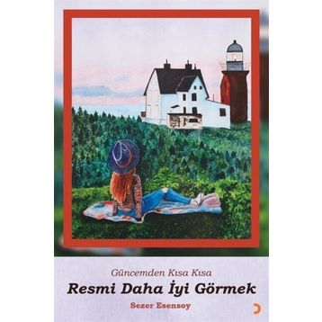 Resmi Daha İyi Görmek - Sezer Esensoy Çiçek