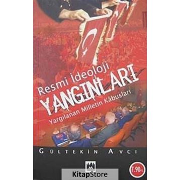 RESMI İDEOLOJİ YANGINLARI YARGILANAN MILLETIN KABUSLARI - GÜLTEKİN AVCI
