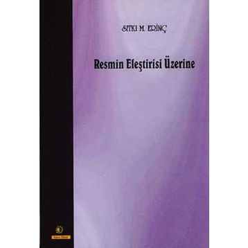 RESMIN ELEŞTIRISI ÜZERINE - SITKI M. ERINÇ
