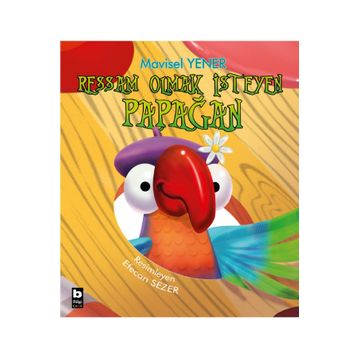 Ressam Olmak İsteyen Papağan - Mavisel Yener