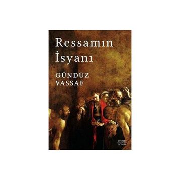 Ressamın İsyanı - Gündüz Vassaf