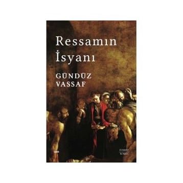 Ressamın İsyanı - Gündüz Vassaf