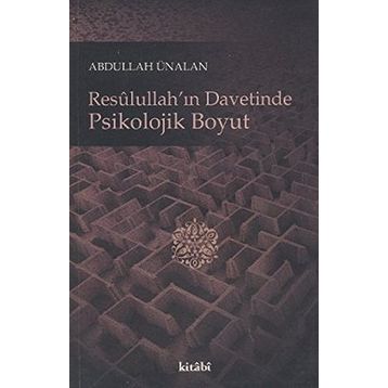 RESULULLAH'IN DAVETINDE PSIKOLOJIK BOYUT - ABDULLAH ÜNALAN