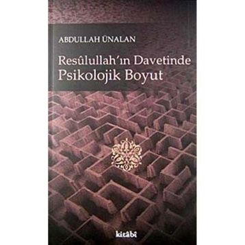 RESULULLAH'IN DAVETINDE PSIKOLOJIK BOYUT - ABDULLAH ÜNALAN
