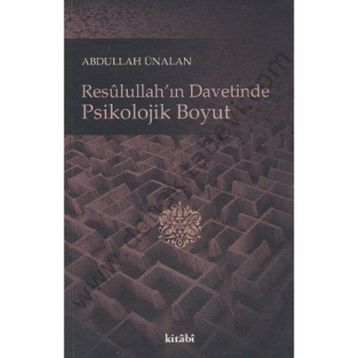 RESULULLAH'IN DAVETINDE PSIKOLOJIK BOYUT - ABDULLAH ÜNALAN