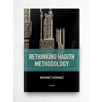 Rethinking Hadith Methodology - Mehmet Görmez