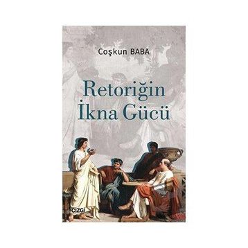 Retoriğin İkna Gücü - Coşkun Baba