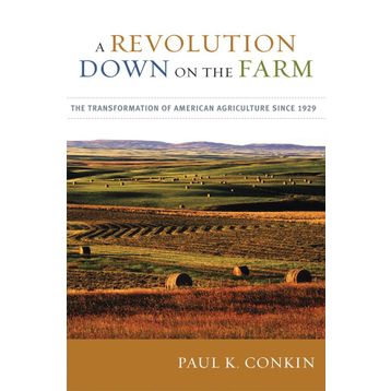 Revolution Down On The Farm The Transformation of American Agriculture Since 1929 Göz Farı