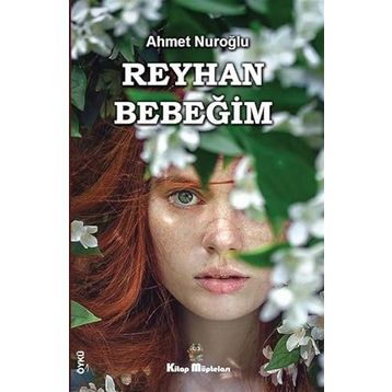 Reyhan Bebeğim - Ahmet Nuroğlu