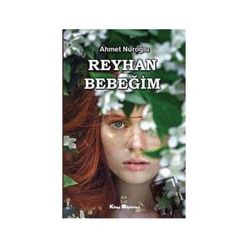 Reyhan Bebeğim - Ahmet Nuroğlu