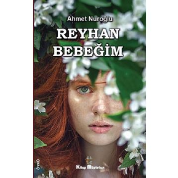 Reyhan Bebeğim - Ahmet Nuroğlu