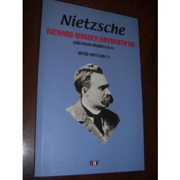 RICHARD WAGNER BAYREUTH'DA - FRIEDRICH WILHELM NIETZSCHE