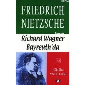 RICHARD WAGNER BAYREUTH'DA - FRIEDRICH WILHELM NIETZSCHE