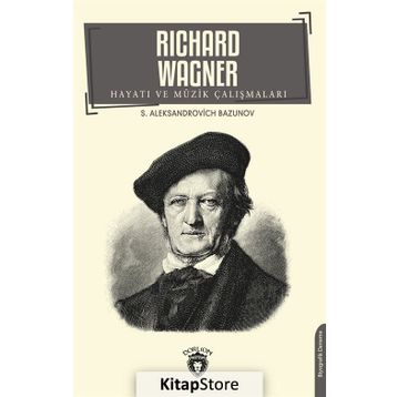 Richard Wagner Hayatı Ve Müzik Çalışmaları - Aleksandrovich Bazunov