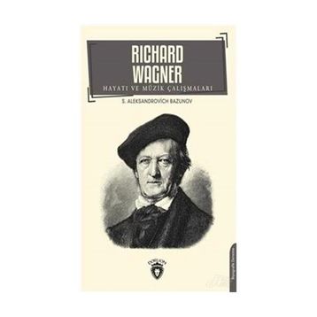 Richard Wagner Hayatı Ve Müzik Çalışmaları - Aleksandrovich Bazunov