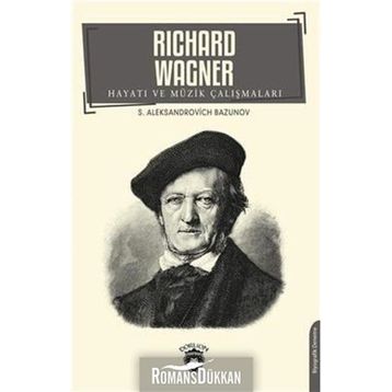 Richard Wagner Hayatı Ve Müzik Çalışmaları - Aleksandrovich Bazunov