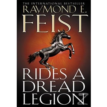 RIDES A DREAD LEGION - RAYMOND E. FEIST
