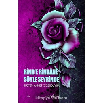 Rind’e Rindane Söyle Seyrinde - Rüstem Ahmet Gözübüyük