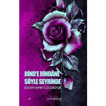 Rind’e Rindane Söyle Seyrinde - Rüstem Ahmet Gözübüyük