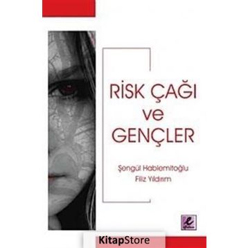 RISK ÇAĞI VE GENÇLER - ŞENGÜL HABLEMİTOĞLU; FILIZ YILDIRIM