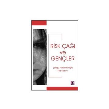 RISK ÇAĞI VE GENÇLER - ŞENGÜL HABLEMİTOĞLU; FILIZ YILDIRIM