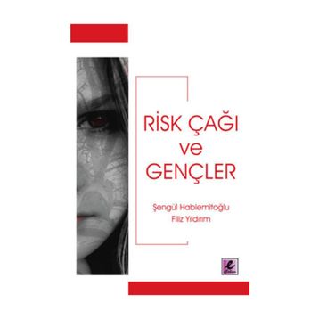 RISK ÇAĞI VE GENÇLER - ŞENGÜL HABLEMİTOĞLU; FILIZ YILDIRIM
