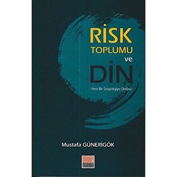 Risk Toplumu ve Din - Mustafa Günerigök