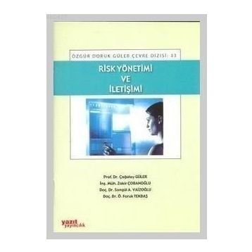 RISK YÖNETIMI VE İLETIŞIMI - ÇAĞATAY GÜLER;ZAKIR ÇOBANOĞLU