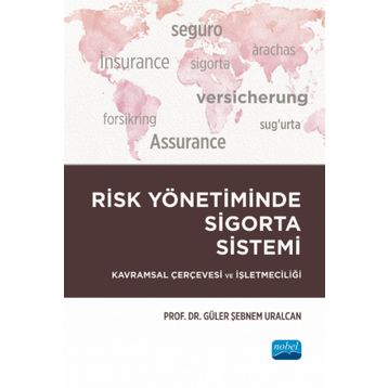 Risk Yönetiminde Sigorta Sistemi Güler Şebnem Uralcan