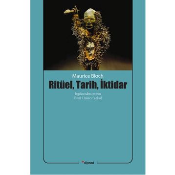 Ritüel, Tarih, İktidar/Maurice Bloch