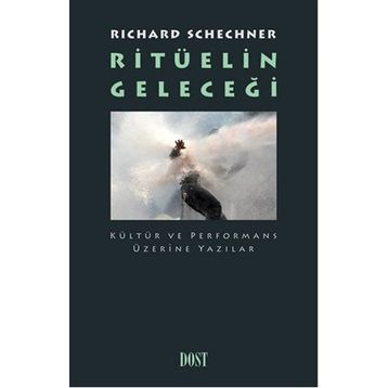 Ritüelin Geleceği - Richard Schechner