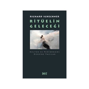 Ritüelin Geleceği - Richard Schechner