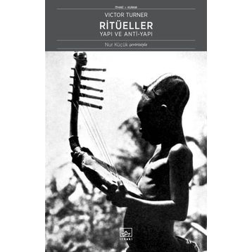 Ritüeller: Yapı ve Anti-Yapı - Victor Turner