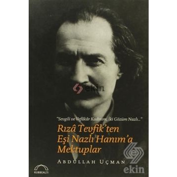 Rıza Tevfik'ten Eşi Nazlı Hanım'a Mektuplar