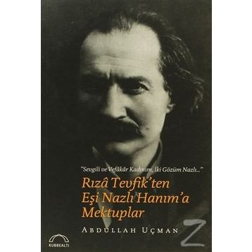 Rıza Tevfik'ten Eşi Nazlı Hanım'a Mektuplar