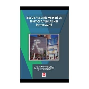 Rizede Alışveriş Merkezi ve Tüketici Tutumlarının İncelenmesi Alaattin Kızıltan