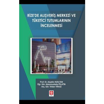 Rizede Alışveriş Merkezi ve Tüketici Tutumlarının İncelenmesi - Ekin Basım Yayın