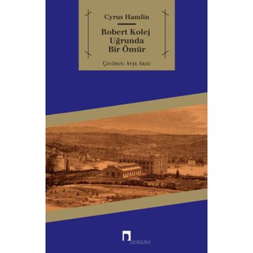 ROBERT KOLEJ UĞRUNDA BIR ÖMÜR - CYRUS HAMLIN