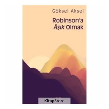 Robinson'a Aşık Olmak - Göksel Aksel