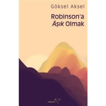 Robinson'a Aşık Olmak - Göksel Aksel