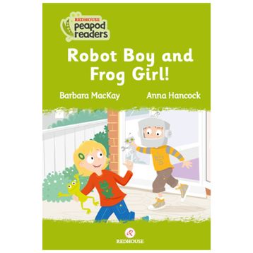 Robot Boy And Frog Girl! - Barbara Mackay