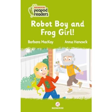 Robot Boy And Frog Girl! - Barbara Mackay